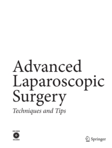 Advanced Laparoscopic Surgery : Techniques and Tips