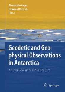 Geodetic and Geophysical Observations in Antarctica : An Overview in the IPY Perspective, Hardback Book Geodetic and Geophysical Observations in Antarctica : An Overview in the IPY Perspective, Hardback Book