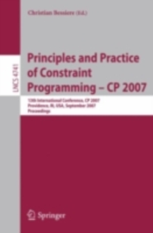 Principles and Practice of Constraint Programming - CP 2007 : 13th International Conference, CP 2007, Providence, RI, USA, September 25-29, 2007, Proceedings