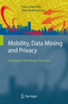 Mobility, Data Mining and Privacy : Geographic Knowledge Discovery