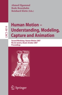 Human Motion - Understanding, Modeling, Capture and Animation : Second Workshop, HumanMotion 2007, Rio de Janeiro, Brazil, October 20, 2007, Proceedings