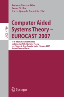 Computer Aided Systems Theory - EUROCAST 2007 : 11th International Conference on Computer Aided Systems Theory,         Las Palmas de Gran Canaria, Spain, February 12-16, 2007, Revised Selected Papers