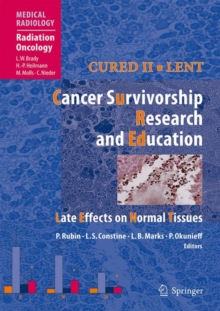 Cured II - LENT Cancer Survivorship Research And Education : Late Effects on Normal Tissues, Hardback Book Cured II - LENT Cancer Survivorship Research And Education : Late Effects on Normal Tissues, Hardback Book