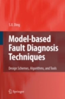 Model-based Fault Diagnosis Techniques : Design Schemes, Algorithms, and Tools