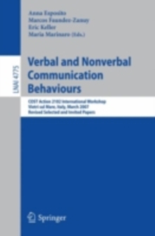 Verbal and Nonverbal Communication Behaviours : COST Action 2102 International Workshop, Vietri sul Mare, Italy, March 29-31, 2007, Revised Selected and Invited Papers