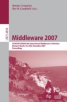 Middleware 2007 : ACM/IFIP/USENIX 8th International Middleware Conference, Newport Beach, CA, USA, November 26-30, 2007, Proceedings