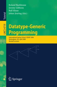 Datatype-Generic Programming : International Spring School, SSDGP 2006, Nottingham, UK, April 24-27, 2006, Revised Lectures