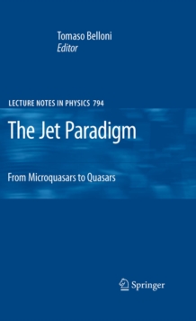 The Jet Paradigm : From Microquasars to Quasars