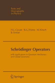 Schrodinger Operators : With Application to Quantum Mechanics and Global Geometry