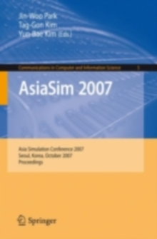 AsiaSim 2007 : Asia Simulation Conference 2007, Seoul, Korea, October 10-12, 2007, Proceedings