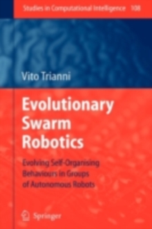 Evolutionary Swarm Robotics : Evolving Self-Organising Behaviours in Groups of Autonomous Robots