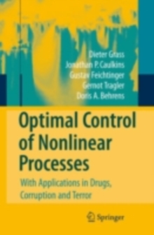 Optimal Control of Nonlinear Processes : With Applications in Drugs, Corruption, and Terror