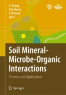 Soil Mineral -- Microbe-Organic Interactions : Theories and Applications