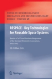 RESPACE  - Key Technologies for Reusable Space Systems : Results of a Virtual Institute Programme of the German Helmholtz-Association, 2003 - 2007