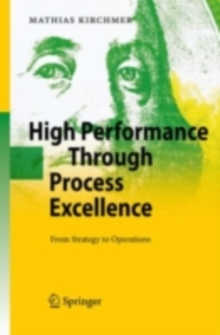 High Performance Through Process Excellence : From Strategy to Operations