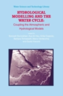 Hydrological Modelling and the Water Cycle : Coupling the Atmospheric and Hydrological Models