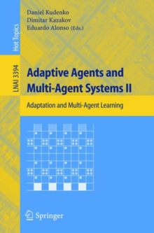 Adaptive Agents and Multi-Agent Systems III. Adaptation and Multi-Agent Learning : Adaptation and Multi-Agent Learning, 5th, 6th, and 7th European Symposium, ALAMAS  2005-2007 on Adaptive and Learning