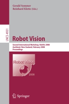 Robot Vision : Second International Workshop, RobVis 2008, Auckland, New Zealand, February 18-20, 2008, Proceedings