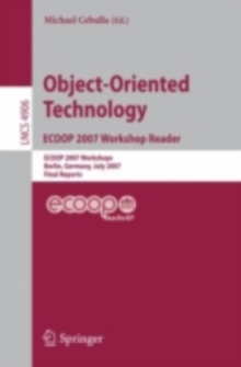 Object-Oriented Technology. ECOOP 2007 Workshop Reader : ECOOP 2007 Workshops, Berlin, Germany, July 30-31, 2007, Final Reports