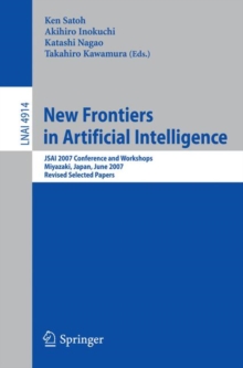 New Frontiers in Artificial Intelligence : JSAI 2007 Conference and Workshops, Miyazaki, Japan, June 18-22, 2007, Revised Selected Papers