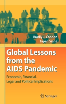 Global Lessons from the AIDS Pandemic : Economic, Financial, Legal and Political Implications, Hardback Book Global Lessons from the AIDS Pandemic : Economic, Financial, Legal and Political Implications, Hardback Book