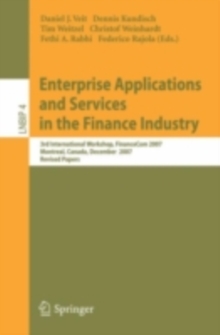 Enterprise Applications and Services in the Finance Industry : 3rd International Workshop, FinanceCom 2007, Montreal, Canada, December 8, 2007, Revised Papers