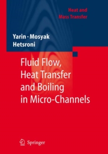 Fluid Flow, Heat Transfer and Boiling in Micro-channels, Hardback Book Fluid Flow, Heat Transfer and Boiling in Micro-channels, Hardback Book