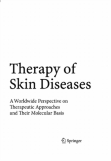 Therapy of Skin Diseases : A Worldwide Perspective on Therapeutic Approaches and Their Molecular Basis