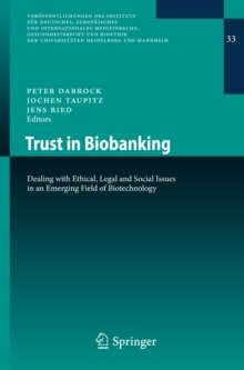 Trust in Biobanking : Dealing with Ethical, Legal and Social Issues in an Emerging Field of Biotechnology