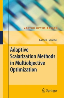 Adaptive Scalarization Methods in Multiobjective Optimization, Hardback Book Adaptive Scalarization Methods in Multiobjective Optimization, Hardback Book