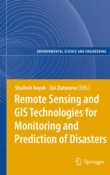 Remote Sensing and GIS Technologies for Monitoring and Prediction of Disasters, Hardback Book Remote Sensing and GIS Technologies for Monitoring and Prediction of Disasters, Hardback Book