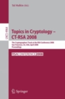 Topics in Cryptology - CT-RSA 2008 : The Cryptographers' Track at the RSA Conference 2008, San Francisco, CA, USA, April 8-11, 2008, Proceedings