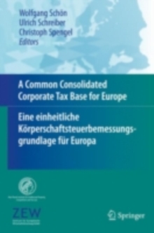 A Common Consolidated Corporate Tax Base for Europe - Eine einheitliche Korperschaftsteuerbemessungsgrundlage fur Europa