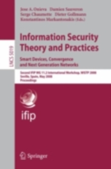 Information Security Theory and Practices. Smart Devices, Convergence and Next Generation Networks : Second IFIP WG 11.2 International Workshop, WISTP 2008, Seville, Spain, May 13-16, 2008