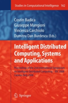 Intelligent Distributed Computing, Systems and Applications : Proceedings of the 2nd International Symposium on Intelligent Distributed Computing - IDC 2008, Catania, Italy, 2008