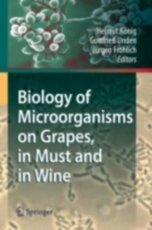 Biology of Microorganisms on Grapes, in Must and in Wine