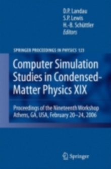 Computer Simulation Studies in Condensed-Matter Physics XIX : Proceedings of the Nineteenth Workshop Athens, GA, USA, February 20--24, 2006