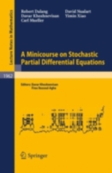 A Minicourse on Stochastic Partial Differential Equations