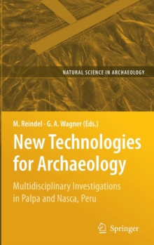 New Technologies for Archaeology : Multidisciplinary Investigations in Palpa and Nasca, Peru, Hardback Book New Technologies for Archaeology : Multidisciplinary Investigations in Palpa and Nasca, Peru, Hardback Book