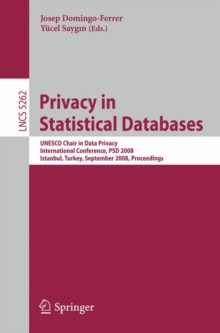 Privacy in Statistical Databases : UNESCO Chair in Data Privacy International Conference, PSD 2008, Istanbul, Turkey, September 24-26, 2008, Proceedings, Paperback Book Privacy in Statistical Databases : UNESCO Chair in Data Privacy International Conference, PSD 2008, Istanbul, Turkey, September 24-26, 2008, Proceedings, Paperback Book