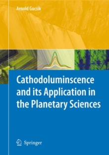 Cathodoluminescence and its Application in the Planetary Sciences, Hardback Book Cathodoluminescence and its Application in the Planetary Sciences, Hardback Book