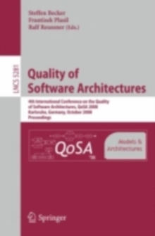 Quality of Software Architectures Models and Architectures : 4th International Conference on the Quality of Software Architectures, QoSA 2008, Karlsruhe, Germany, October 14-17, 2008, Proceedings