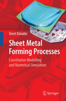 Sheet Metal Forming Processes : Constitutive Modelling and Numerical Simulation