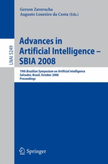 Advances in Artificial Intelligence - SBIA 2008 : 19th Brazilian Symposium on Artificial Intelligence, Salvador, Brazil, October 26-30, 2008, Paperback Book Advances in Artificial Intelligence - SBIA 2008 : 19th Brazilian Symposium on Artificial Intelligence, Salvador, Brazil, October 26-30, 2008, Paperback Book