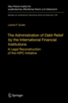 The Administration of Debt Relief by the International Financial Institutions : A Legal Reconstruction of the HIPC Initiative