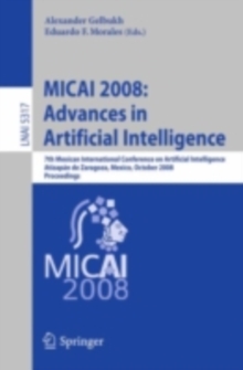 MICAI 2008: Advances in Artificial Intelligence : 7th Mexican International Conference on Artificial Intelligence, Atizapan de Zaragoza, Mexico, October 27-31, 2008 Proceedings