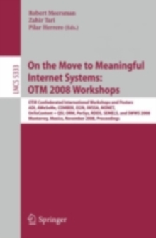 On the Move to Meaningful Internet Systems: OTM 2008 Workshops : OTM Confederated International Workshops and Posters, ADI, AWeSoMe, COMBEK, EI2N, IWSSA, MONET, OnToContent & QSI, ORM, PerSys, RDDS, S