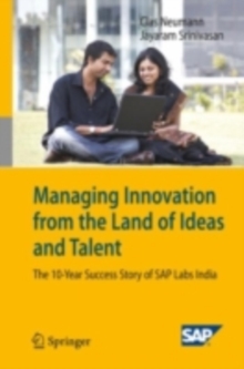 Managing Innovation from the Land of Ideas and Talent : The 10-Year Story of SAP Labs India