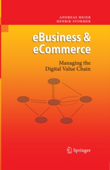 eBusiness & eCommerce : Managing the Digital Value Chain