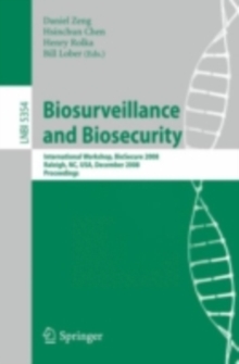 Biosurveillance and Biosecurity : International Workshop, BioSecure 2008, Raleigh, NC, USA, December 2, 2008. Proceedings